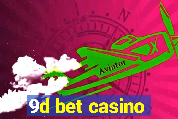 9d bet casino